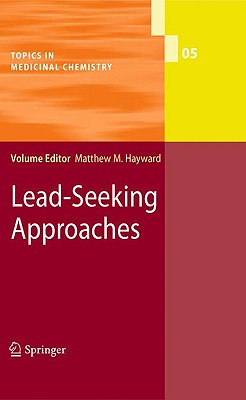 Lead-Seeking Approaches LEAD-SEEKING APPROACHES 2010/E （Topics in Medicinal Chemistry） [ Matthew M. Hayward ]