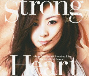 Strong Heart ～from Mai Kuraki Premium Live One for all,All for one～ [ 倉木麻衣 ]