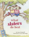 What Sisters Do Best: (Big Sister Books for Kids, Sisterhood Books for Kids, Sibling Books for Kids) WHAT SISTERS DO BEST-BOARD （What Brothers/Sisters Do Best） Laura Joffe Numeroff