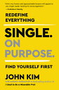 Single on Purpose: Redefine Everything. Find Yourself First. SINGLE ON PURPOSE 