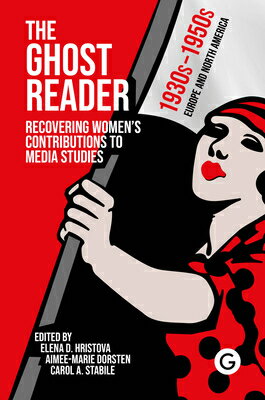 The Ghost Reader: Recovering Women's Contributions to Media Studies GHOST READER 