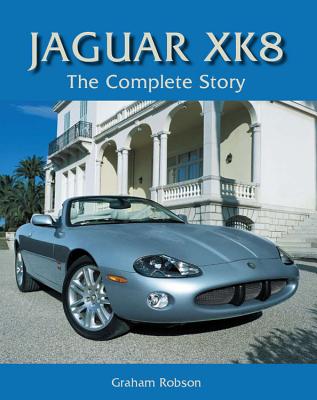 Jaguar XK8: The Complete Story JAGUAR XK8 （Crowood Autoclassics） [ Graham Robson ]
