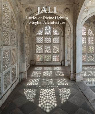 Jali: Lattice of Divine Light in Mughal Architecture