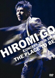 HIROMI GO CONCERT TOUR 2008 “THE PLACE TO BE”（初回生産限定） [ 郷ひろみ ]