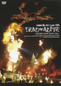 ジャンヌダルク Live 2006 DEAD or ALIVE -SAITAMA SUPER ARENA 05.20- Janne Da Arc