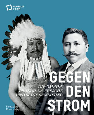 Gegen Den Strom: Die Omaha. Francis La Flesche Und Seine Sammlung GER-GEGEN DEN STROM [ Stiftung Humboldt Forum ]