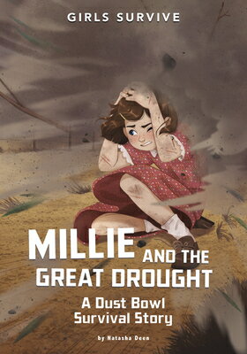 Millie and the Great Drought: A Dust Bowl Survival Story MILLIE & THE GRT DROUGHT （Girls Survive） [ Natasha Deen ]