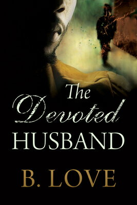 The Devoted Husband DEVOTED HUSBAND [ B. Love ]