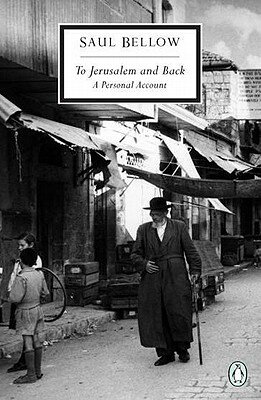 To Jerusalem and Back: A Personal Account TO JERUSALEM & BACK （Classic, 20th-Century, Penguin） [ Saul Bellow ]