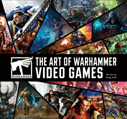 The Art of Warhammer Video Games ART OF WARHAMMER VIDEO GAMES [ Andy Hall ]