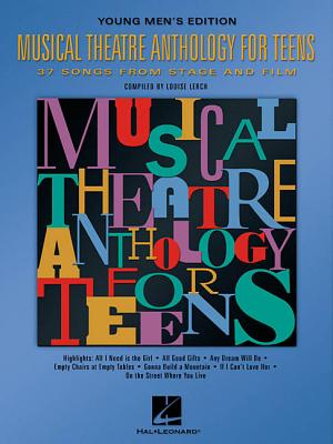 Musical Theatre Anthology for Teens: Young Men's Edition MUSICAL THEATRE ANTHOLOGY FOR 