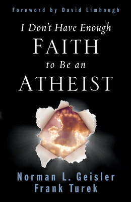 I Don 039 t Have Enough Faith to Be an Atheist I DONT HAVE ENOUGH FAITH TO BE Norman L. Geisler