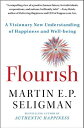 Flourish: A Visionary New Understanding of Happiness and Well-Being FLOURISH 