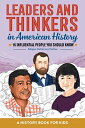 Leaders and Thinkers in American History: An American History Book for Kids: 15 Influential People Y LEADERS & THINKERS IN AMER HIS （Biographies for Kids） 