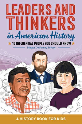 Leaders and Thinkers in American History: An American History Book for Kids: 15 Influential People Y LEADERS THINKERS IN AMER HIS （Biographies for Kids） Megan Duvarney Forbes