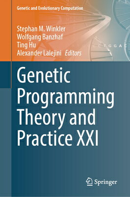 Genetic Programming Theory and Practice XXI GENETIC PROGRAMMING THEORY & P （Genetic and Evolutionary Computation） [ Stephan M. Winkler ]