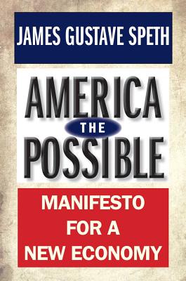 America the Possible: Manifesto for a New Economy AMER THE POSSIBLE [ James Gustave Speth ]