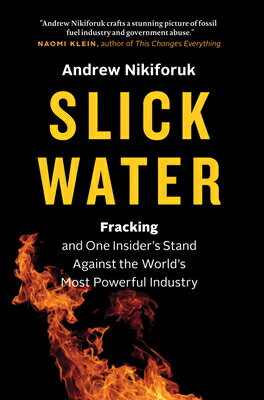 Slick Water: Fracking and One Insider's Stand Against the World's Most Powerful Industry SLICK WATER [ Andrew Nikiforuk ]