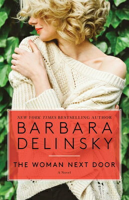 The Woman Next Door WOMAN NEXT DOOR （A Romance Bestseller） [ Barbara Delinsky ]