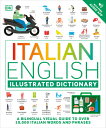 Italian - English Illustrated Dictionary: A Bilingual Visual Guide to Over 10,000 Italian Words and ITALIAN - ENGLISH ILLUS DICT DK