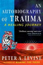 An Autobiography of Trauma: A Healing Journey AUTOBIOG OF TRAUMA 