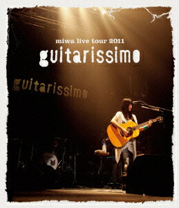 miwa live tour 2011 “guitarissimo”【Blu-ray】 [ miwa ]