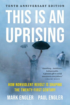 This Is an Uprising: How Nonviolent Revolt Is Shaping the Twenty-First Century THIS IS AN UPRISING REV/E [ Mark Engler ]