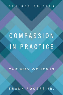 Compassion in Practice, Revised Edition: The Way of Jesus COMPASSION IN PRACT REV /E REV 