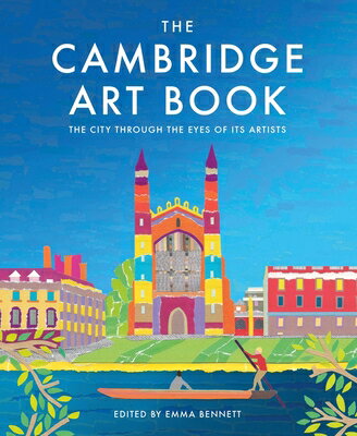 The Cambridge Art Book: City Seen Through Eyes of Its Artists BK （City Artists） [ Emma Bennett ]