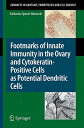 Footmarks of Innate Immunity in the Ovary and Cytokeratin-Positive Cells as Potential Dendritic Cell FOOTMARKS OF INNATE IMMUNITY I （Advances in Anatomy, Embryology and Cell Biology） [ Katharina Spanel-Borowski ]