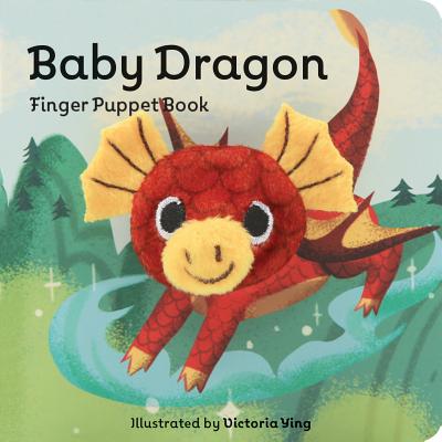 Baby Dragon: Finger Puppet Book: (Finger Puppet Book for Toddlers and Babies, Baby Books for First Y BABY DRAGON FINGER PUPPET BK （Baby Animal Finger Puppets） Chronicle Books