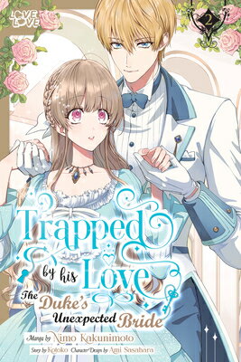 Trapped by His Love: The Duke's Unexpected Bride, Volume 2 TRAPPED BY HIS LOVE THE DUKES [ Kotoko ]