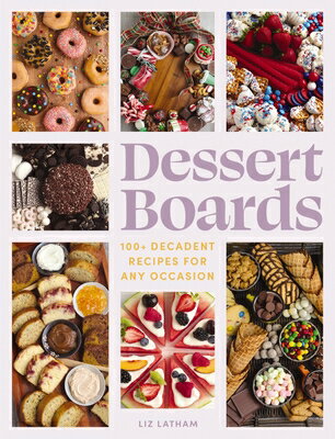 Foreign Books - Dessert Boards: 100+ Decadent Recipes for Any Occasion DESSERT BOARDS [ Elizabeth Latham ]