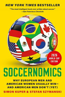 Soccernomics (2026 World Cup Edition): Why European Men and American Women Usually Win--And American SOCCERNOMICS (2026 WORLD CUP E 