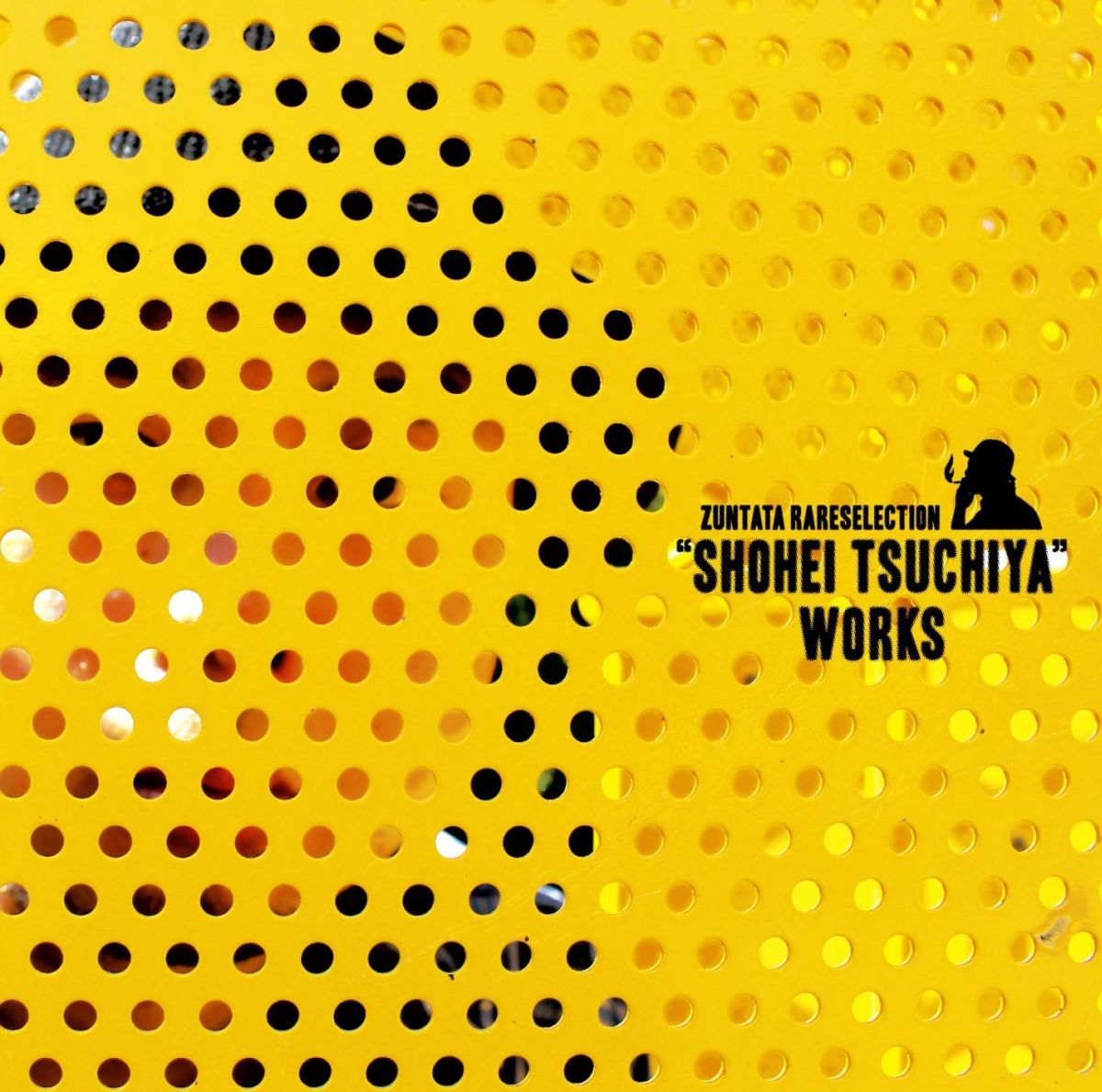 ZUNTATA RARE SELECTION “SHOHEI TSUCHIYA" WORKS
