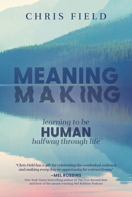 ŷ֥å㤨Meaning Making: Learning to Be Human Halfway Through Life MEANING MAKING LEARNING TO BE [ Chris Field ]פβǤʤ3,960ߤˤʤޤ