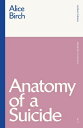 Anatomy of a Suicide ANATOMY OF A SUICIDE （Modern Classics） Alice Birch