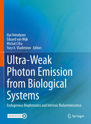 Ultra-Weak Photon Emission from Biological Systems: Endogenous Biophotonics and Intrinsic Biolumines ULTRA-WEAK PHOTON EMISSION FRO [ Ilya Volodyaev ]