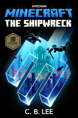 Minecraft: The Shipwreck: An Official Minecraft Novel MINECRAFT THE SHIPWRECK （Minecraft） C. B. Lee