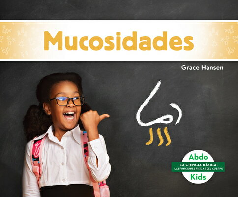 Mucosidades (Boogers and Snot) SPA-MUCOSIDADES (BOOGERS & SNO （La Ciencia Basica: Las Funciones Fisicas del Cuerpo (Beginning Science: Gross Body Functions)） 