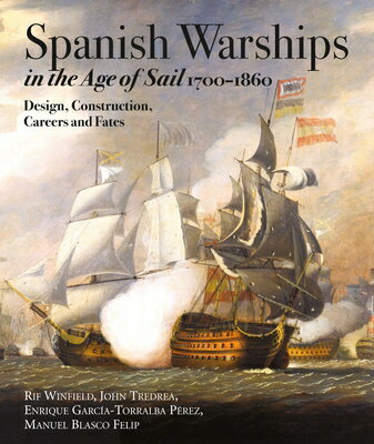 楽天楽天ブックスSpanish Warships in the Age of Sail, 1700-1860: Design, Construction, Careers and Fates SPANISH WARSHIPS IN THE AGE OF [ Rif Winfield ]