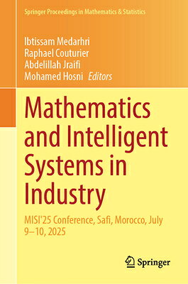 Mathematics and Intelligent Systems in Industry: Misi'25 Conference, Safi, Morocco, July 9-10, 2025 MATHEMATICS & INTELLIGENT SYST （Springer Proceedings in Mathematics & Statistics） 