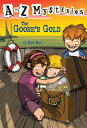 The Goose's Gold A TO Z MYST #7 GOOSES GOLD （A to Z Mysteries） 