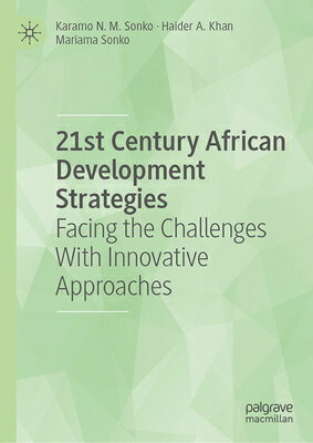 21st Century African Development Strategies: Facing the Challenges with Innovative Approaches 21ST CENTURY AFRICAN DEVELOPME 