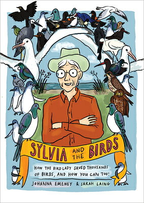 Sylvia and the Birds: How the Bird Lady Saved Thousands of Birds and How You Can Too SYLVIA & THE BIRDS [ Johanna Emeney ]