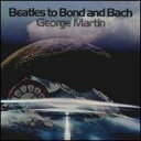 【輸入盤】Beatles To Bond & Bach [ George Martin ]