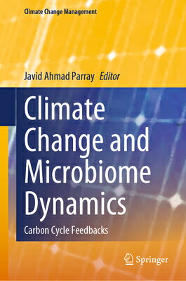 楽天楽天ブックスClimate Change and Microbiome Dynamics: Carbon Cycle Feedbacks CLIMATE CHANGE & MICROBIOME DY （Climate Change Management） [ Javid Ahmad Parray ]