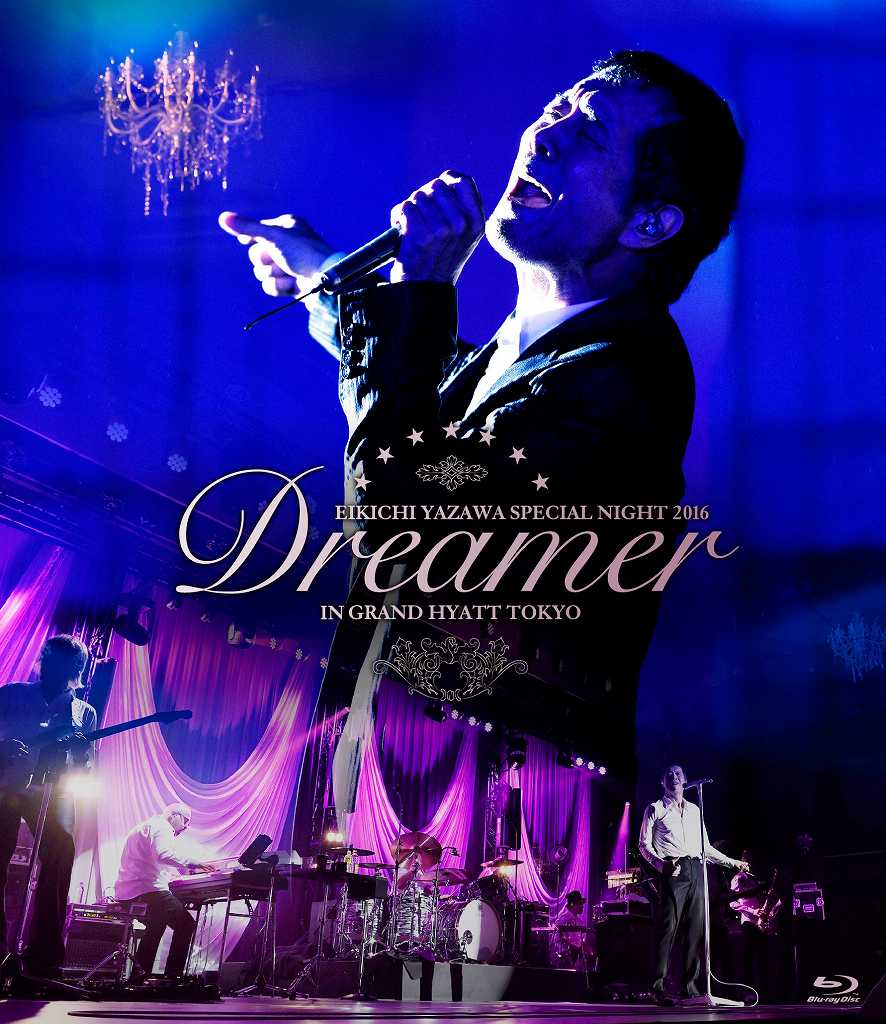 EIKICHI YAZAWA SPECIAL NIGHT 2016「Dreamer」IN GRAND HYATT TOKYO【Blu-ray】