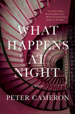 What Happens at Night WHAT HAPPENS AT NIGHT [ Peter Cameron ]