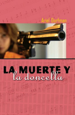 La Muerte Y La Doncella = Death and the Maiden